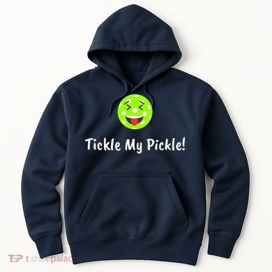 Fun Pickleball, Tickle My Pickle, Greatpickleballstuff Hoodie
