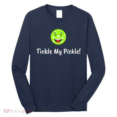 Fun Pickleball, Tickle My Pickle, Greatpickleballstuff Long Sleeve Shirt