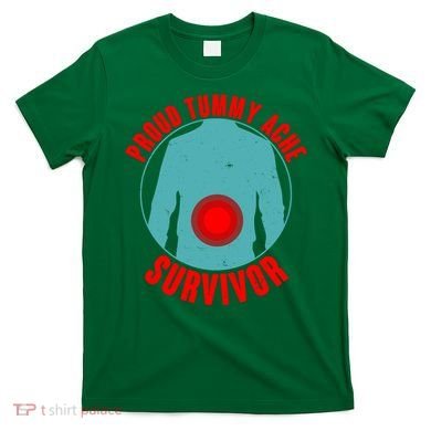 Funny Proud Tummy Ache Survivor T-Shirt