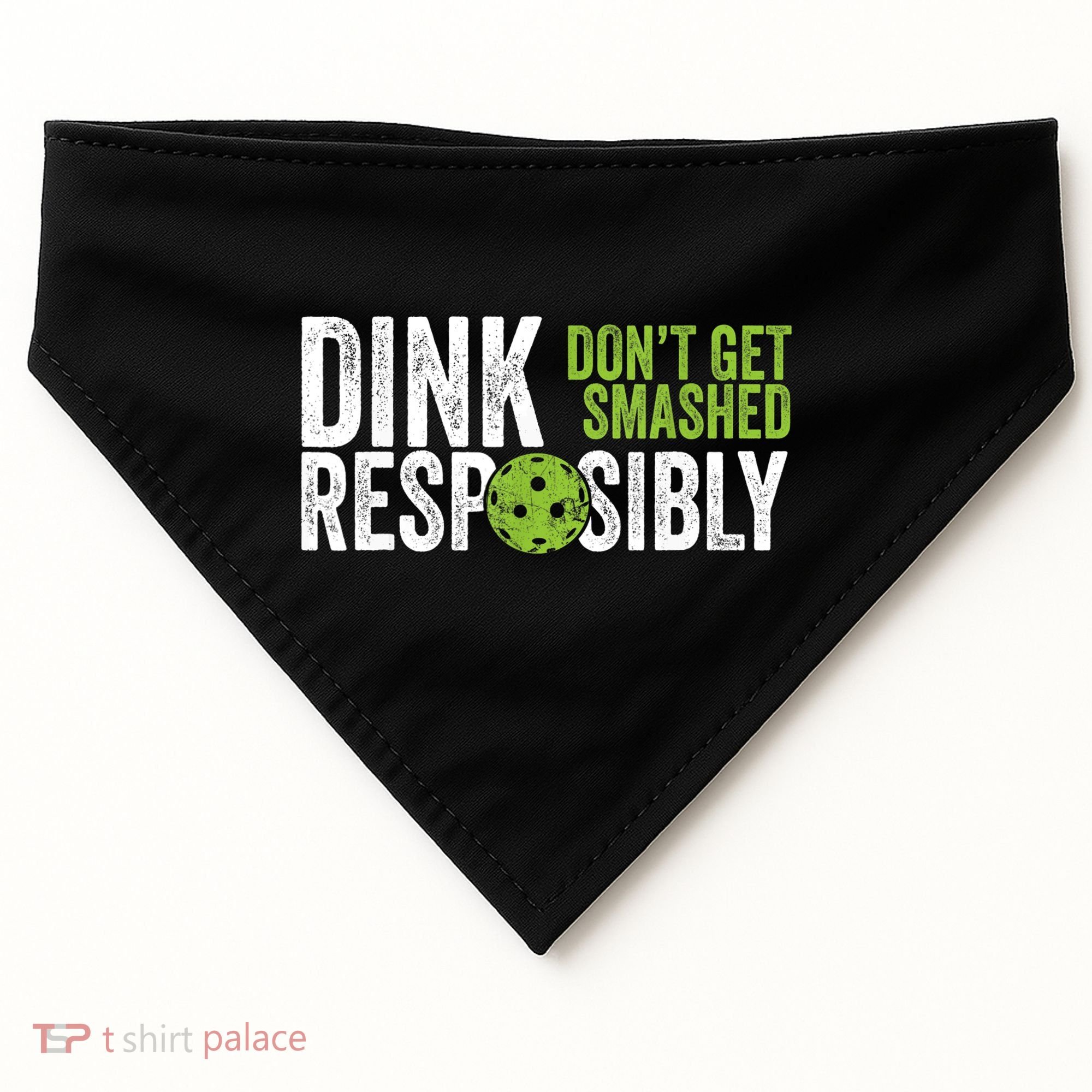 Funny Pickleball Team Clothing Dink Responsibly TShirt USA-Made Doggie Bandana