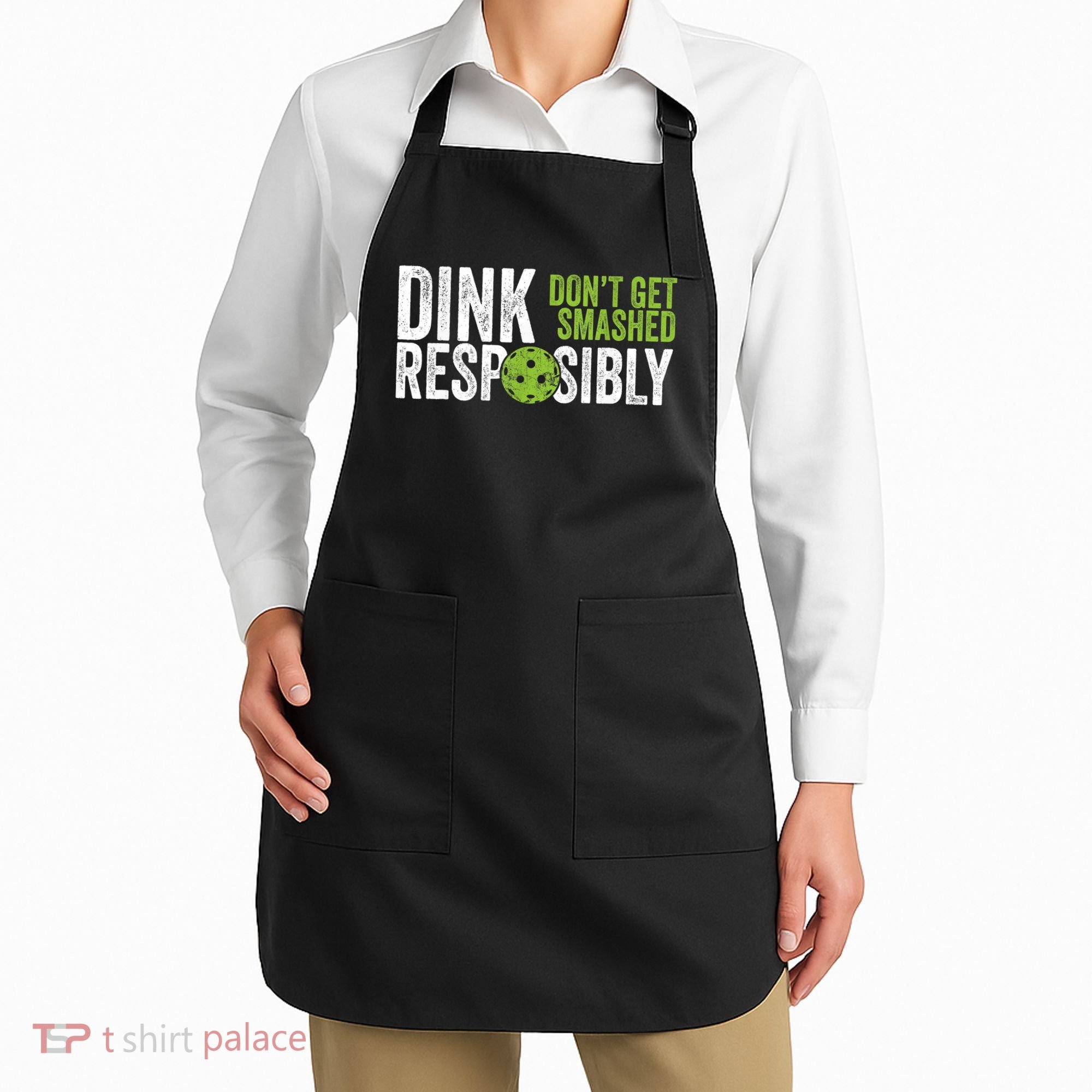 Funny Pickleball Team Clothing Dink Responsibly TShirt Apron