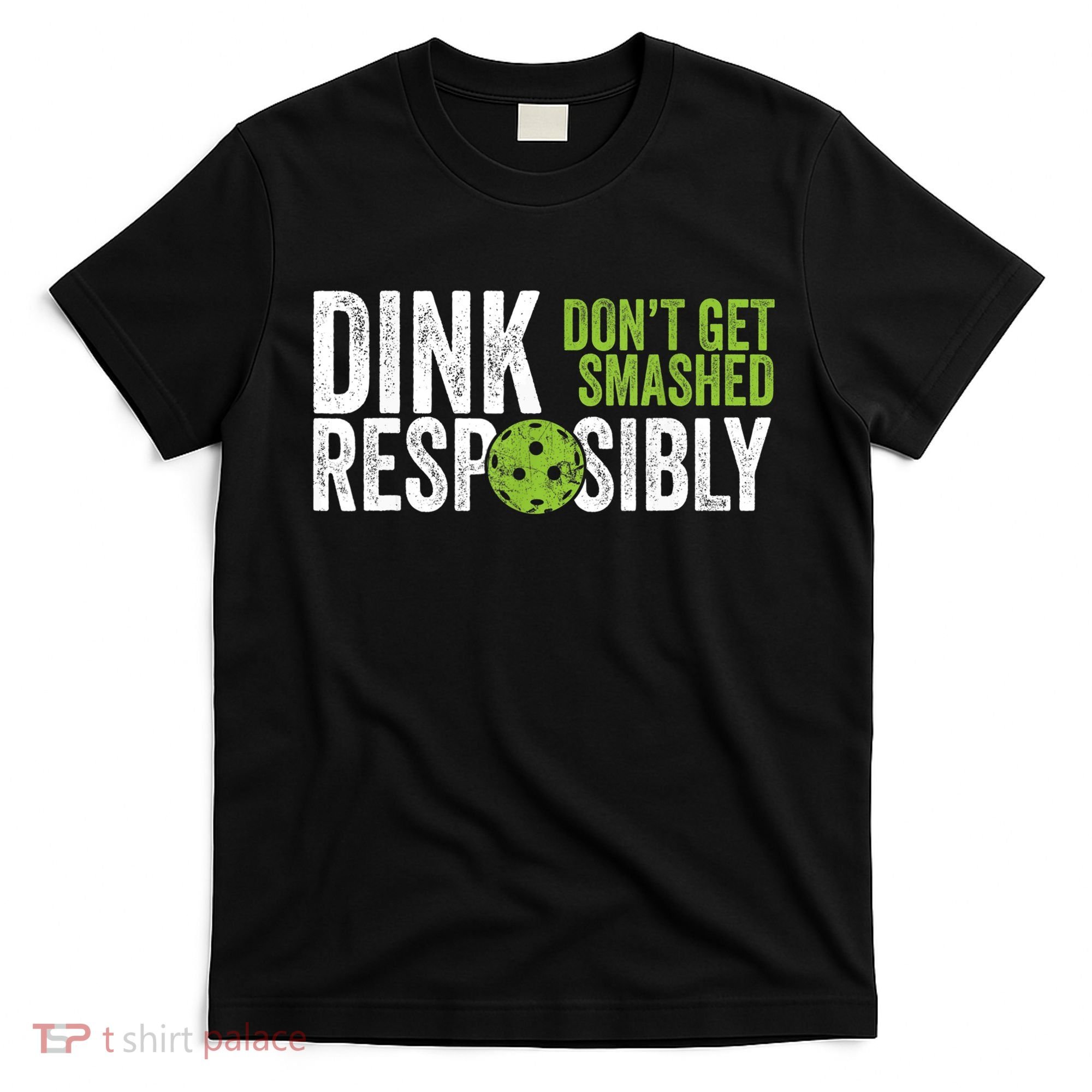 Funny Pickleball Team Clothing Dink Responsibly TShirt T-Shirt