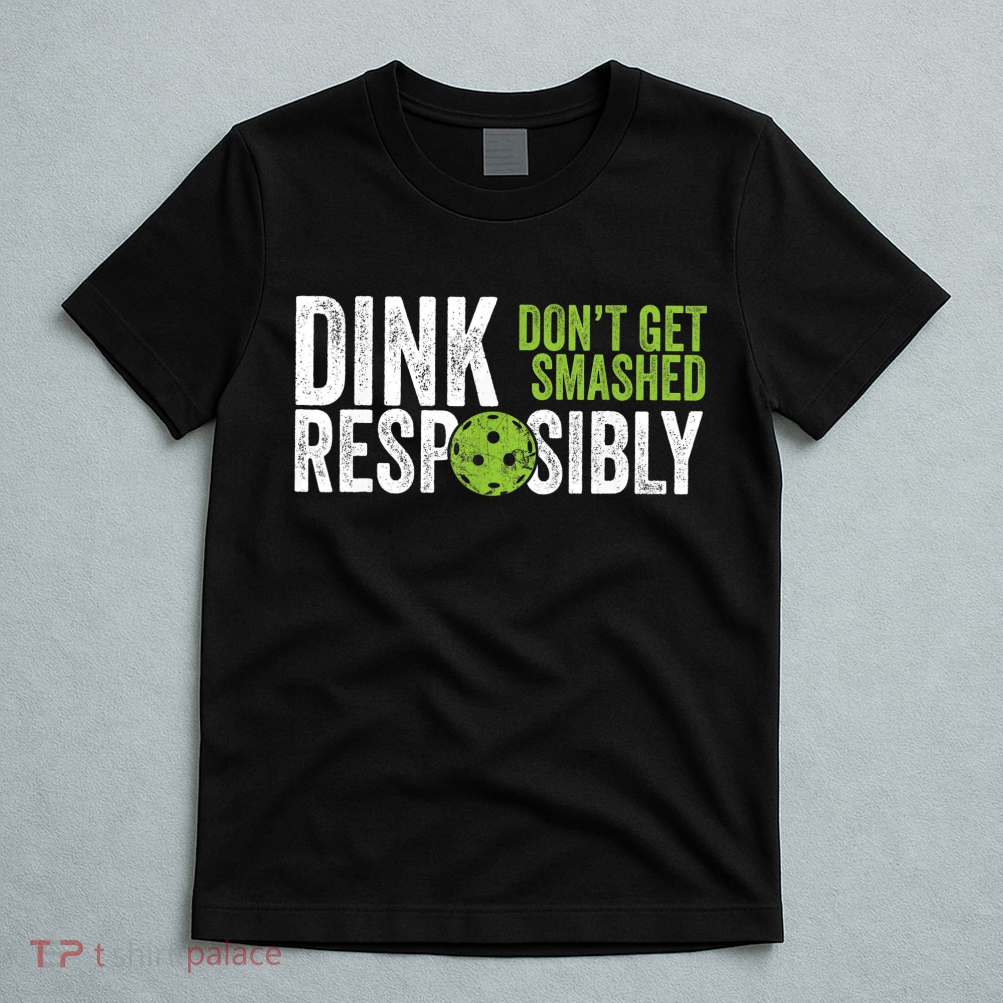 Funny Pickleball Team Clothing Dink Responsibly TShirt T-Shirt
