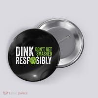 Funny Pickleball Team Clothing Dink Responsibly TShirt Button thumb 0