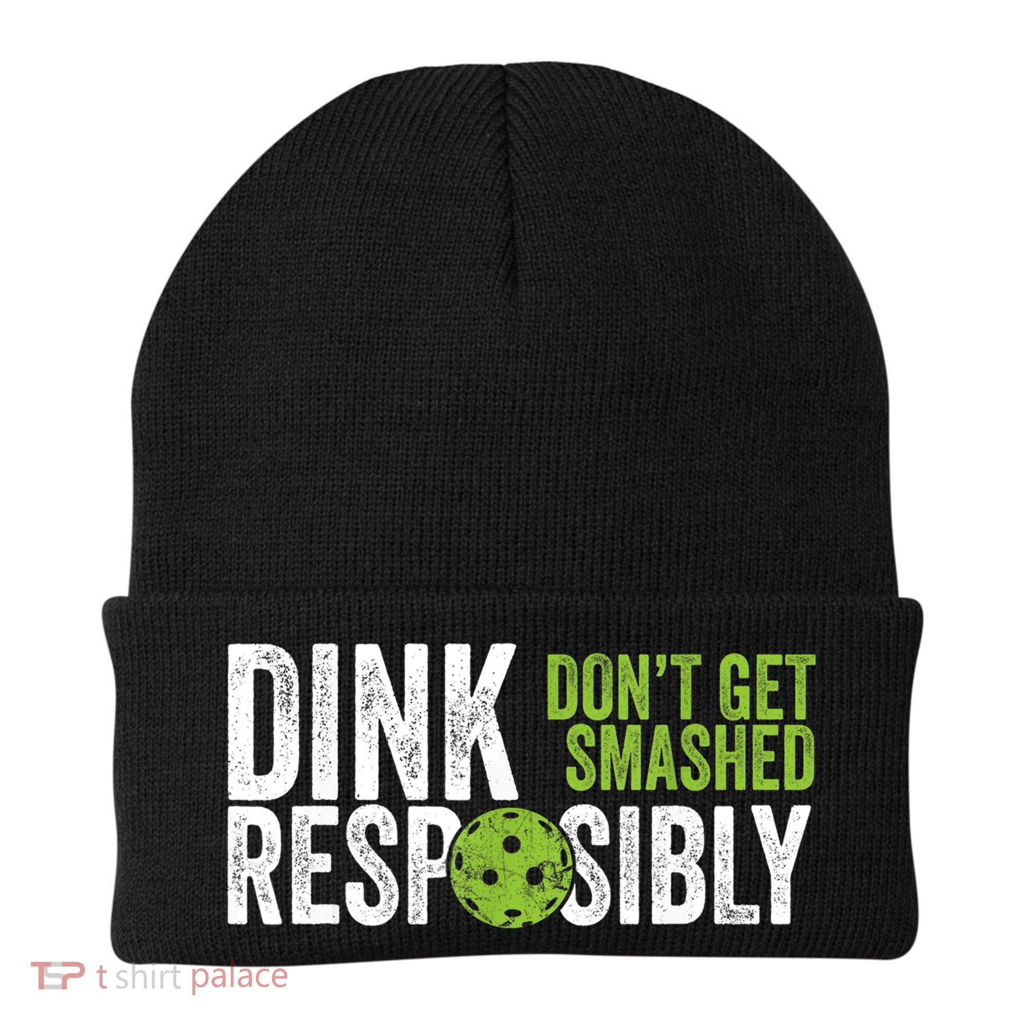Funny Pickleball Team Clothing Dink Responsibly TShirt Beanie