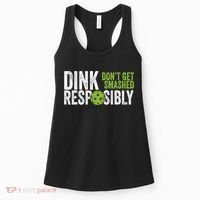 Funny Pickleball Team Clothing Dink Responsibly TShirt Women's Tank Top thumb 0