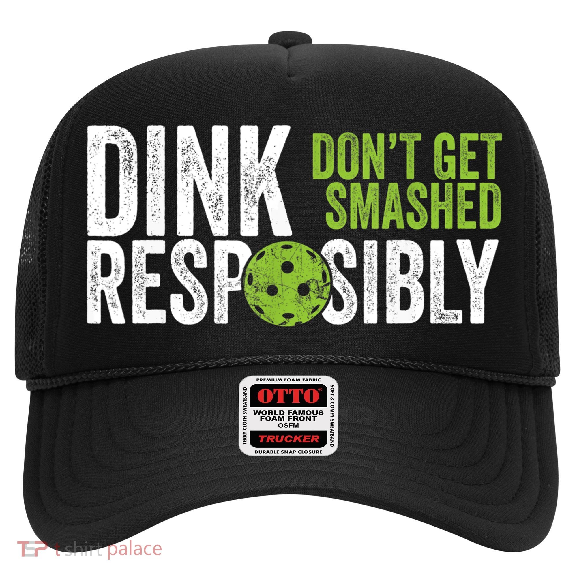 Funny Pickleball Team Clothing Dink Responsibly TShirt Hat