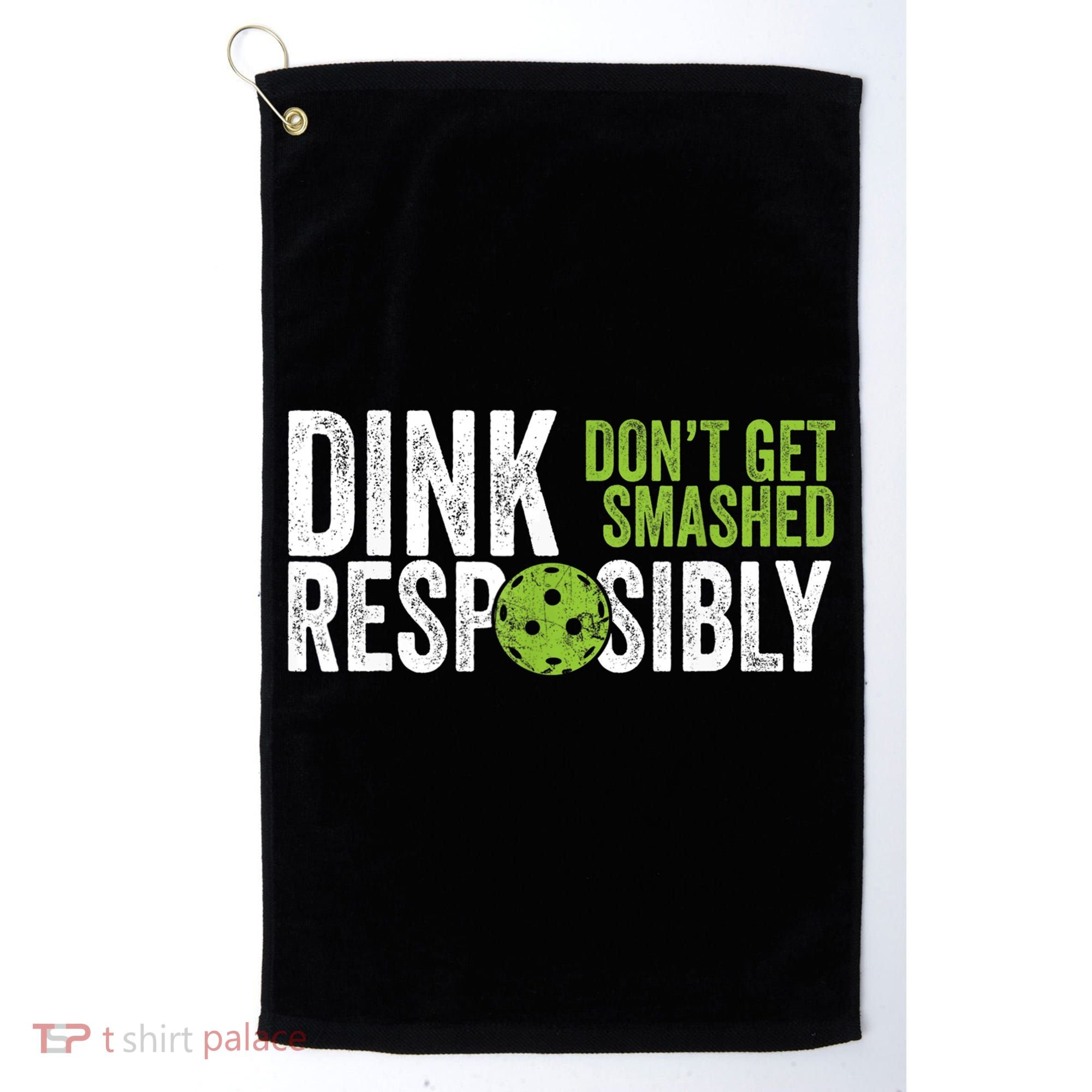 Funny Pickleball Team Clothing Dink Responsibly TShirt Golf Towel
