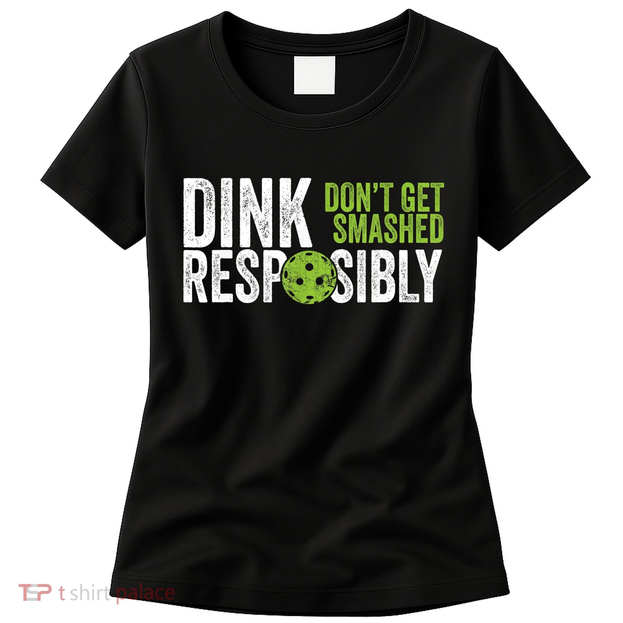 Funny Pickleball Team Clothing Dink Responsibly TShirt Women's T-Shirt