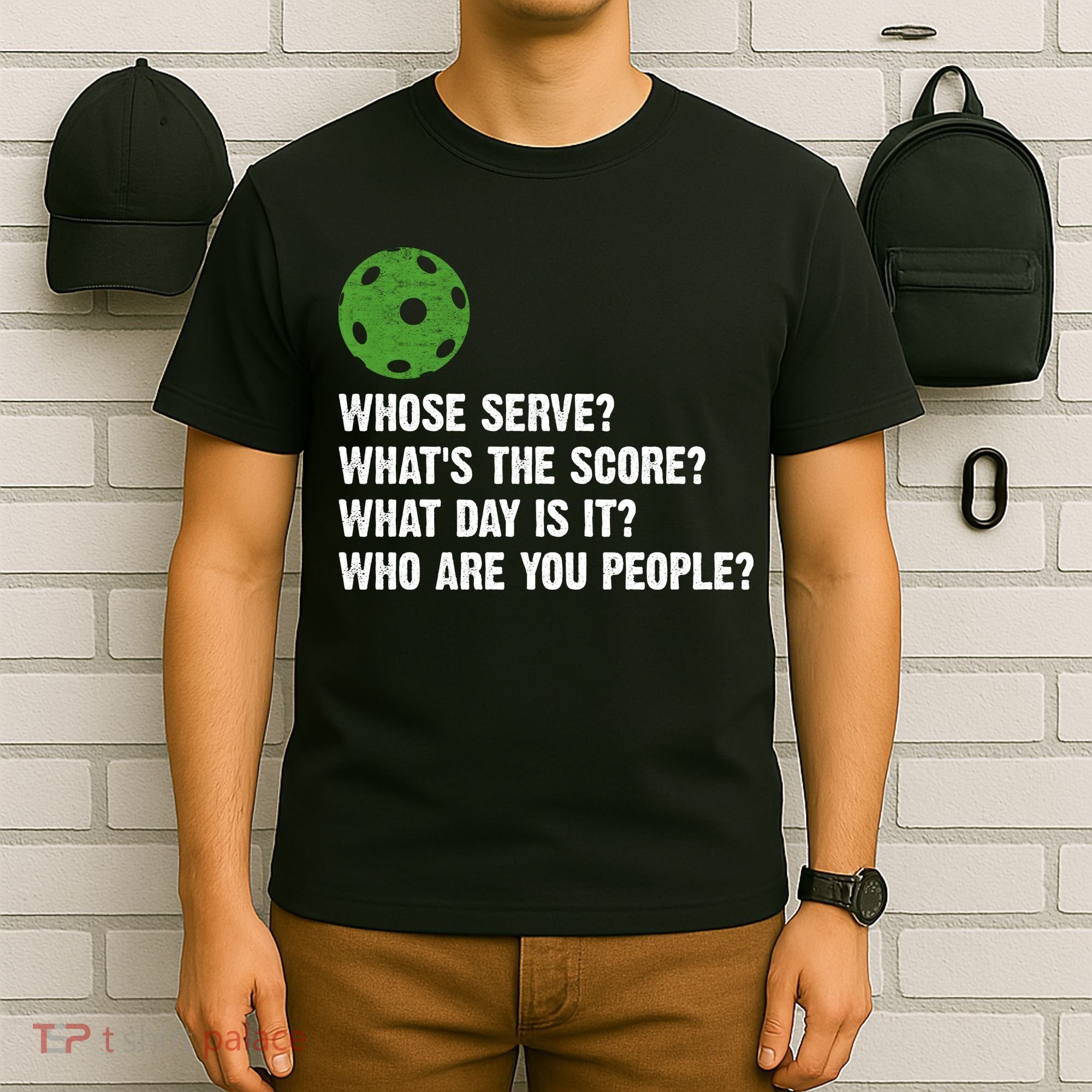 Funny Pickleball Team Whats The Score What Day Is It Who Are You People T-Shirt