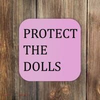 Funny Protect The Dolls Coaster thumb 0