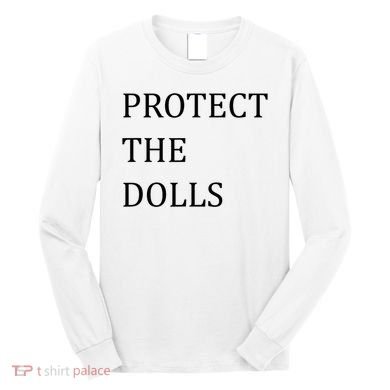 Funny Protect The Dolls Long Sleeve Shirt