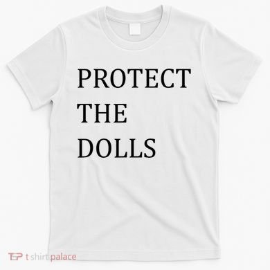 Funny Protect The Dolls T-Shirt