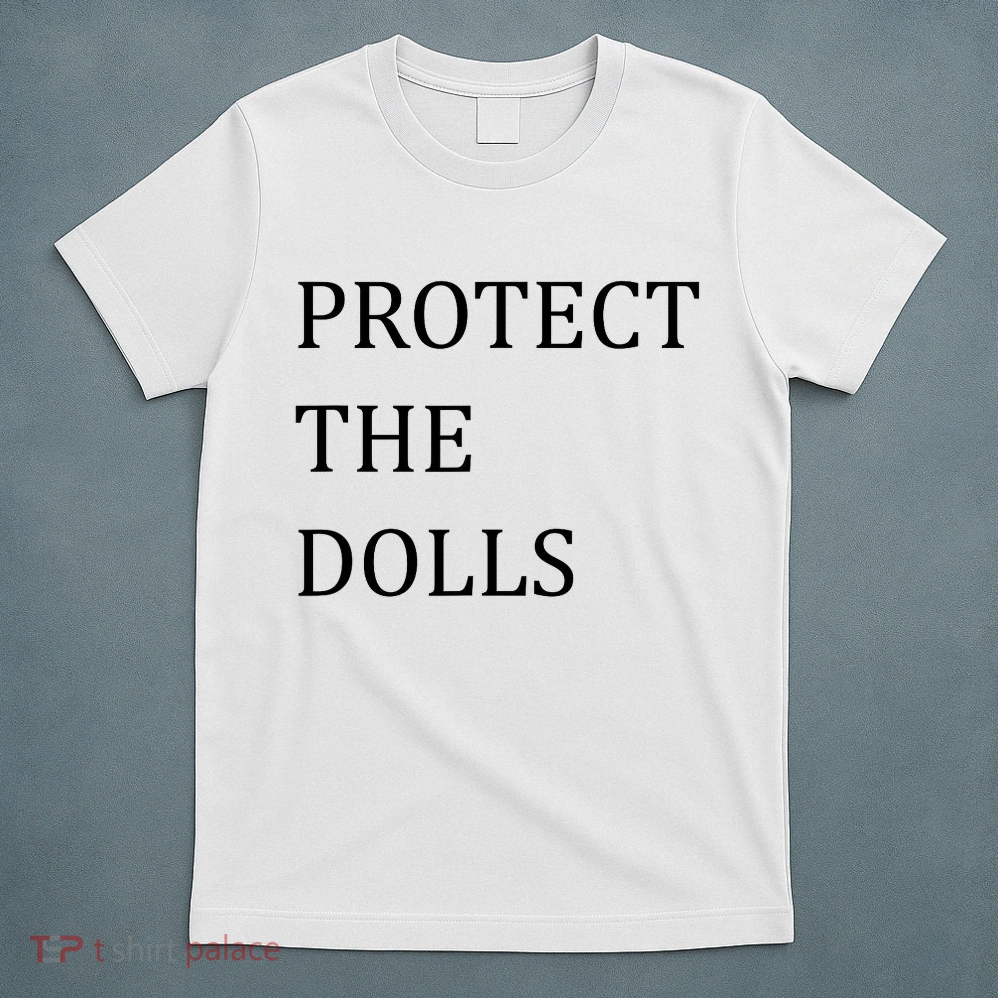 Funny Protect The Dolls T-Shirt