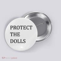 Funny Protect The Dolls Button thumb 0