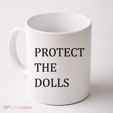 Funny Protect The Dolls Coffee Mug