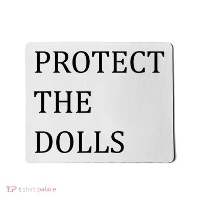 Funny Protect The Dolls Mousepad