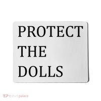 Funny Protect The Dolls Mousepad thumb 0