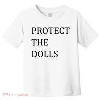 Funny Protect The Dolls Toddler T-Shirt thumb 0