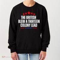 Funny Patriotic The British Blew A Thirteen Colony Lead Women's Sweatshirt thumb 0