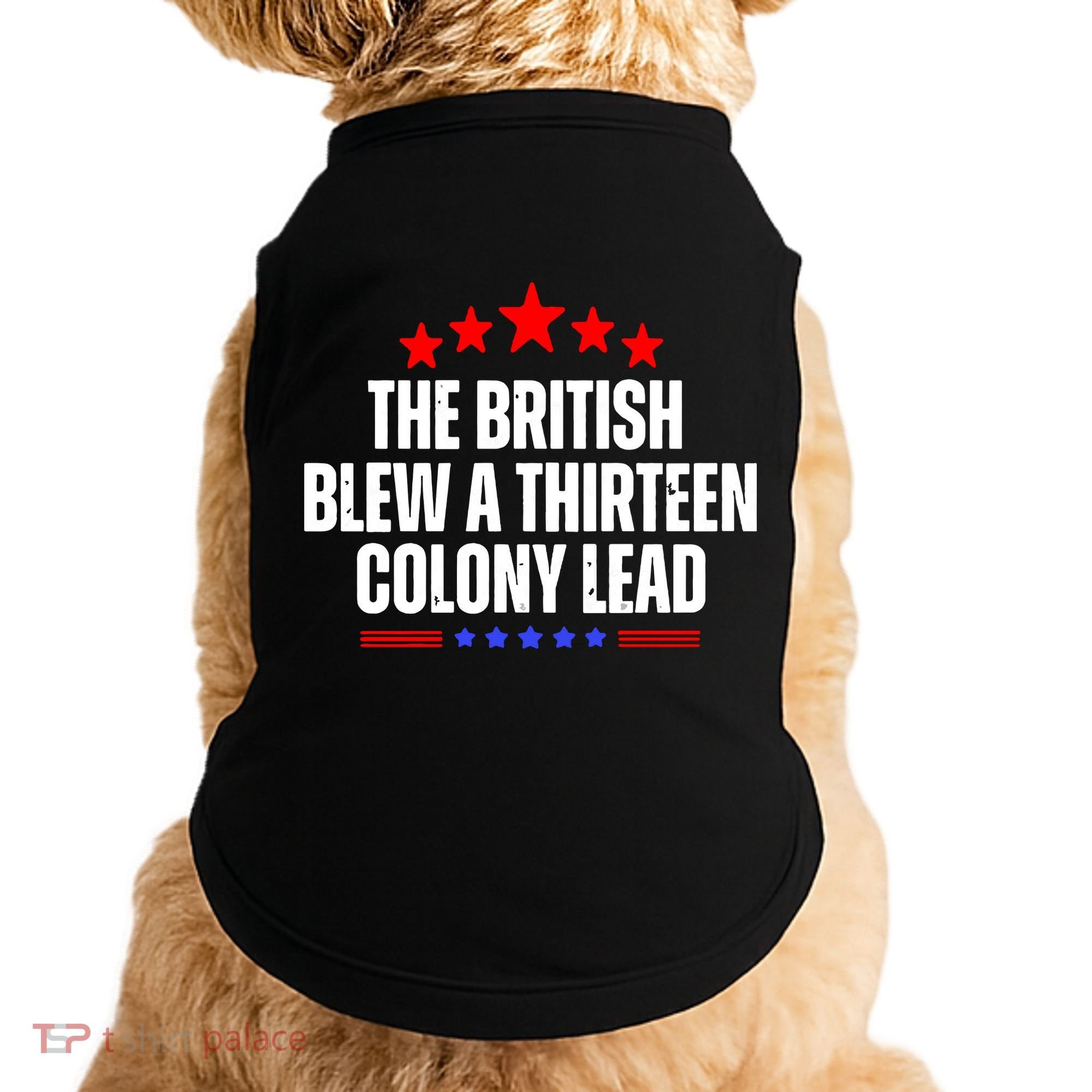 Funny Patriotic The British Blew A Thirteen Colony Lead Doggie Tank