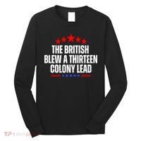 Funny Patriotic The British Blew A Thirteen Colony Lead Long Sleeve Shirt thumb 0