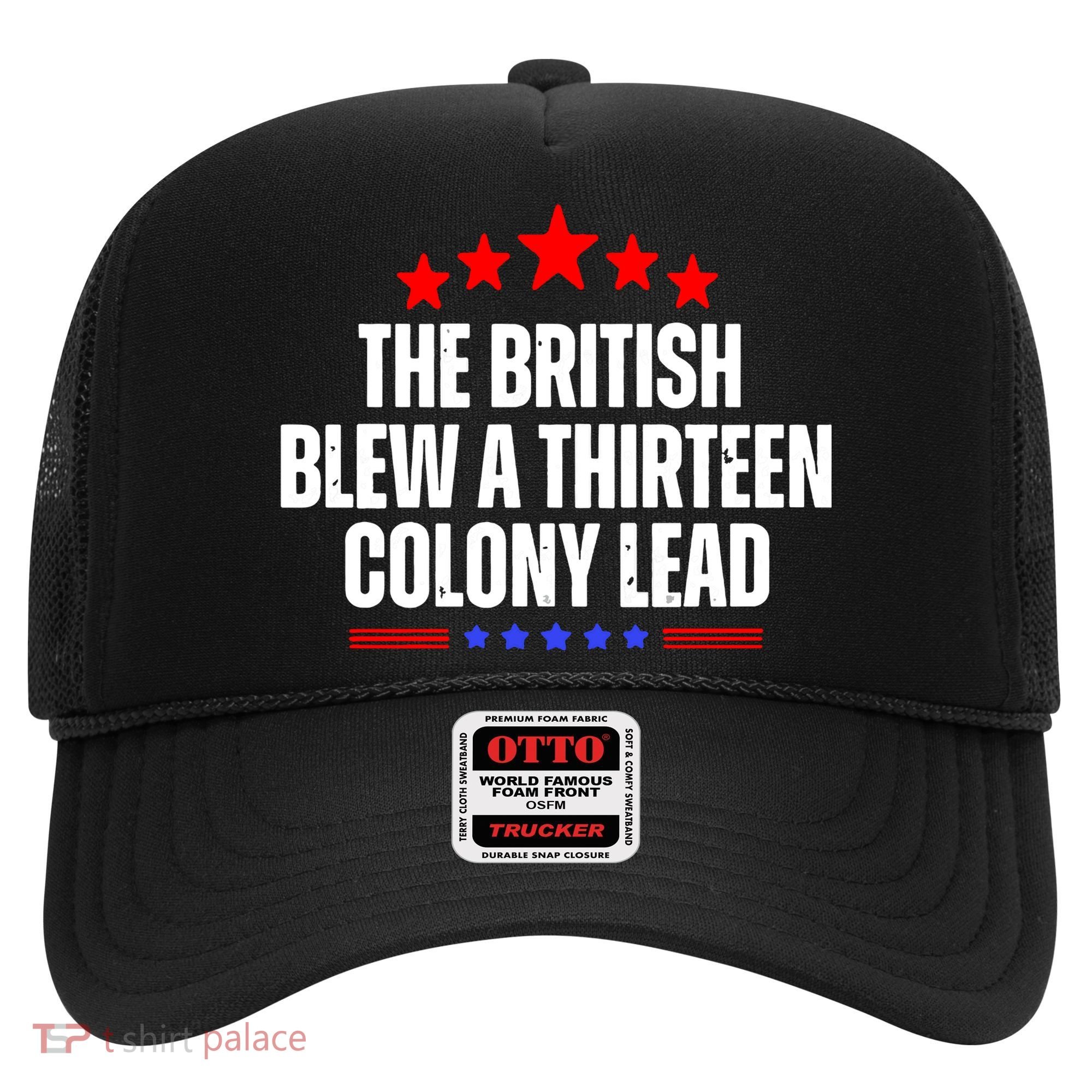 Funny Patriotic The British Blew A Thirteen Colony Lead Hat