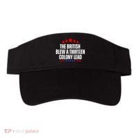 Funny Patriotic The British Blew A Thirteen Colony Lead Visor thumb 0
