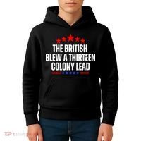 Funny Patriotic The British Blew A Thirteen Colony Lead Kids Hoodie thumb 4