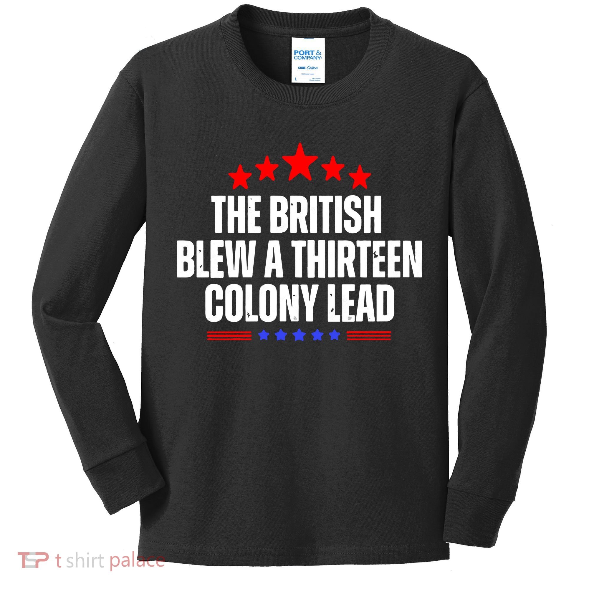 Funny Patriotic The British Blew A Thirteen Colony Lead Kids Long Sleeve Shirt