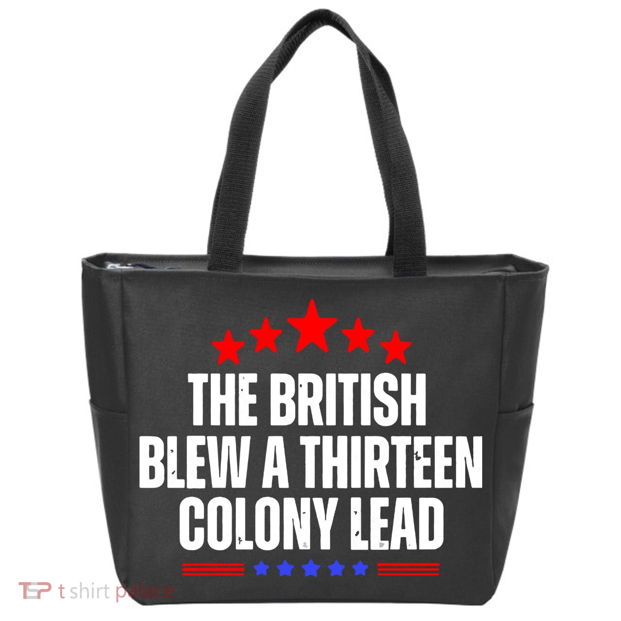 Funny Patriotic The British Blew A Thirteen Colony Lead Tote Bag