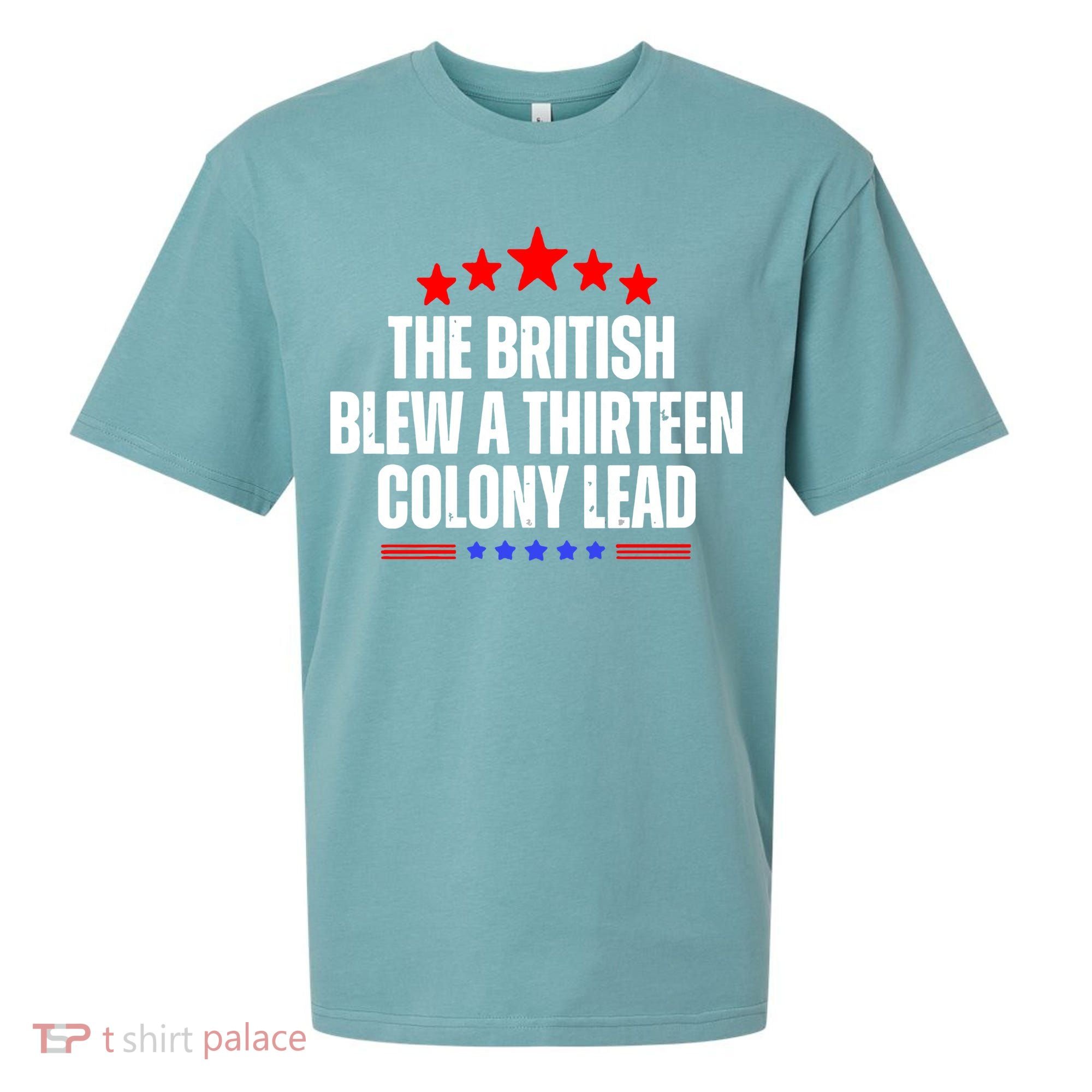Funny Patriotic The British Blew A Thirteen Colony Lead Sueded Cloud Jersey T-Shirt