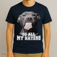 Funny Pitbull To All My Haters Pitbull Dog Lover Gift T-Shirt thumb 3