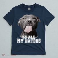 Funny Pitbull To All My Haters Pitbull Dog Lover Gift T-Shirt thumb 5