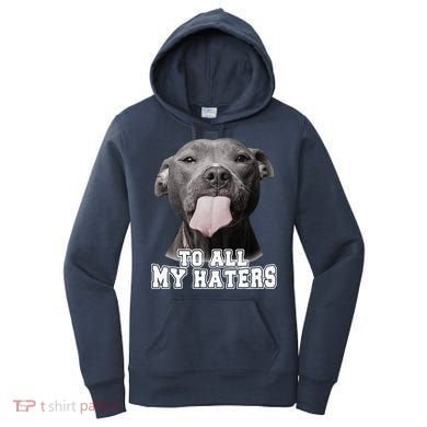 Funny Pitbull To All My Haters Pitbull Dog Lover Gift Women's Hoodie