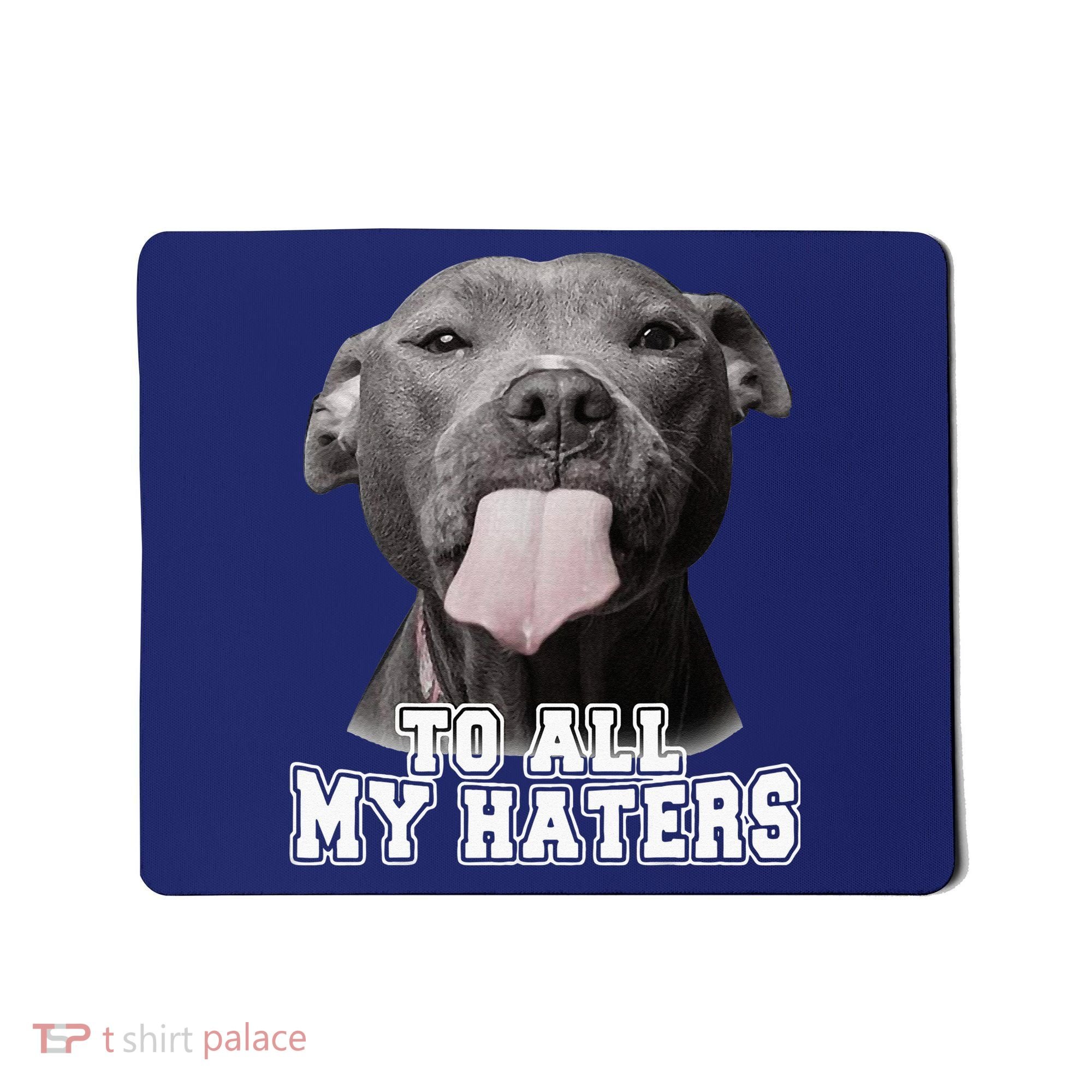 Funny Pitbull To All My Haters Pitbull Dog Lover Gift Mousepad