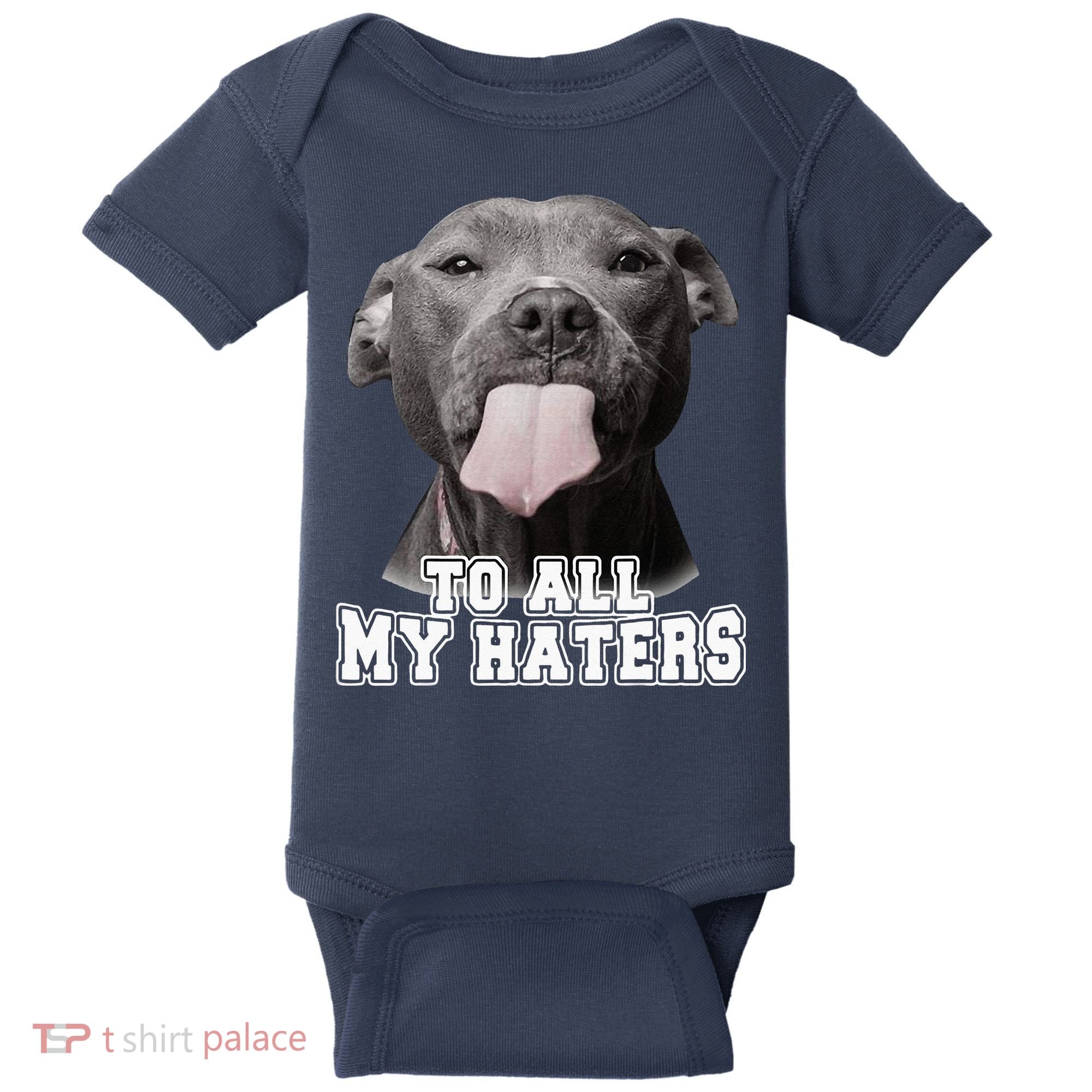 Funny Pitbull To All My Haters Pitbull Dog Lover Gift Baby Bodysuit