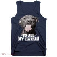 Funny Pitbull To All My Haters Pitbull Dog Lover Gift Tank Top thumb 0
