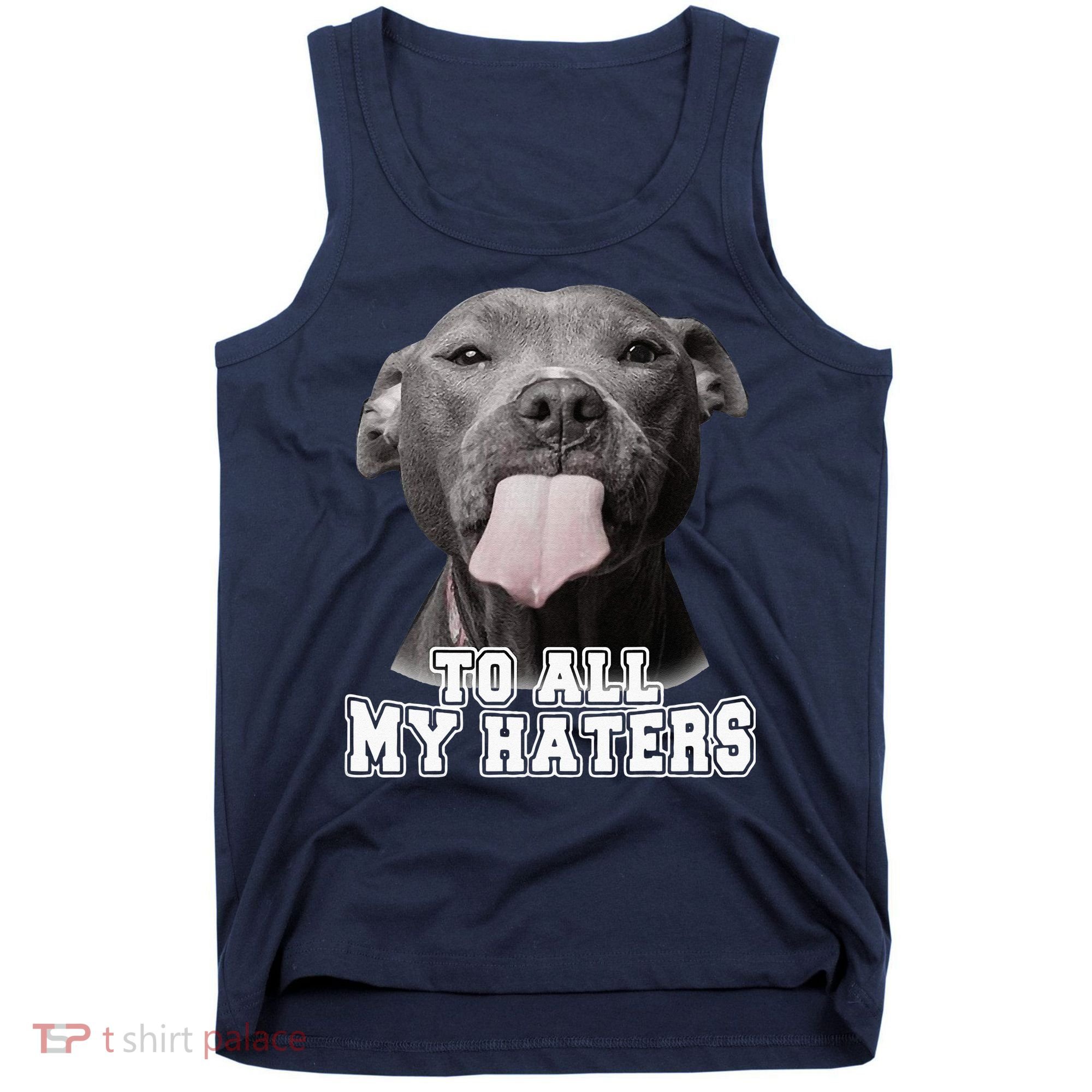 Funny Pitbull To All My Haters Pitbull Dog Lover Gift Tank Top