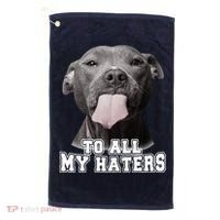 Funny Pitbull To All My Haters Pitbull Dog Lover Gift Golf Towel thumb 0