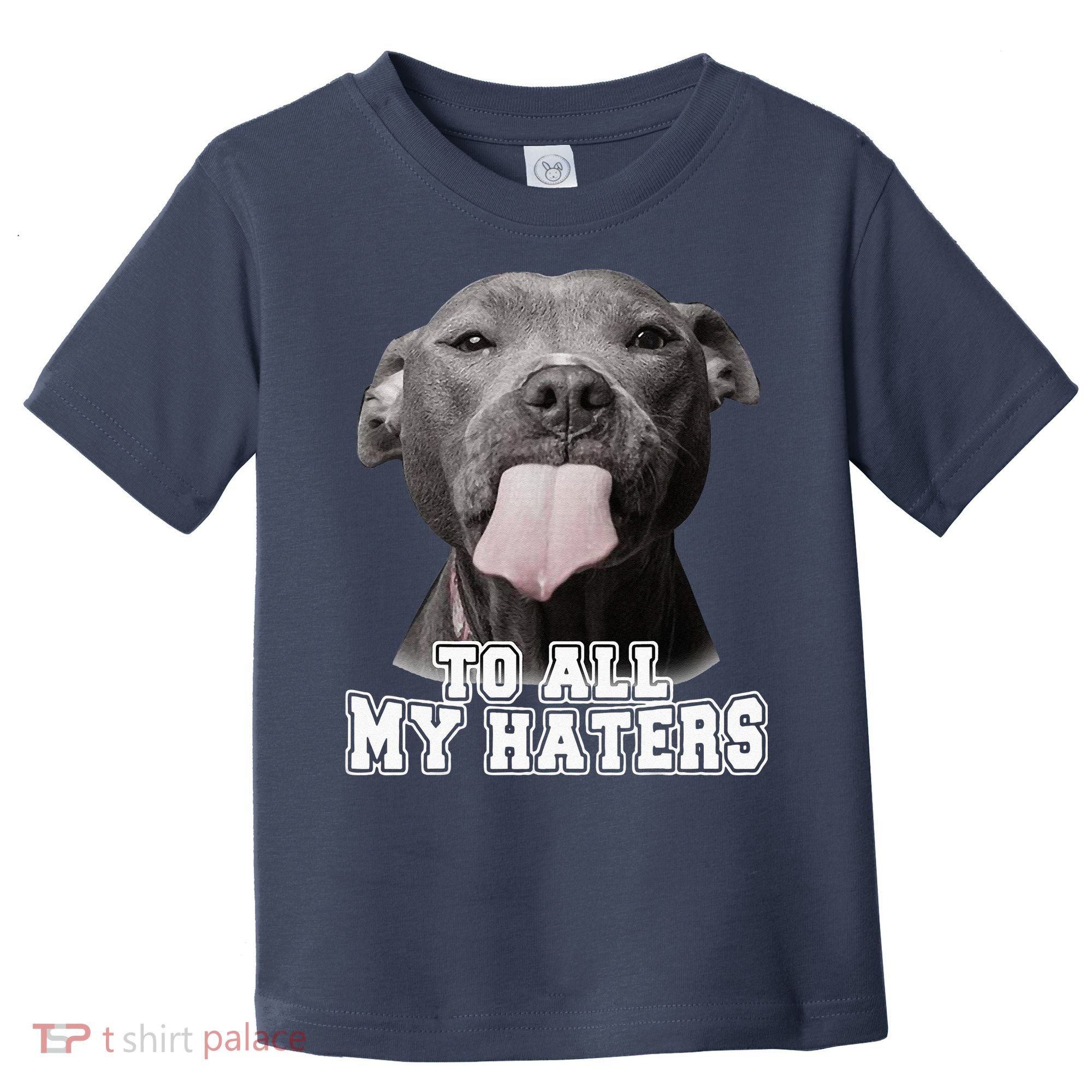 Funny Pitbull To All My Haters Pitbull Dog Lover Gift Toddler T-Shirt