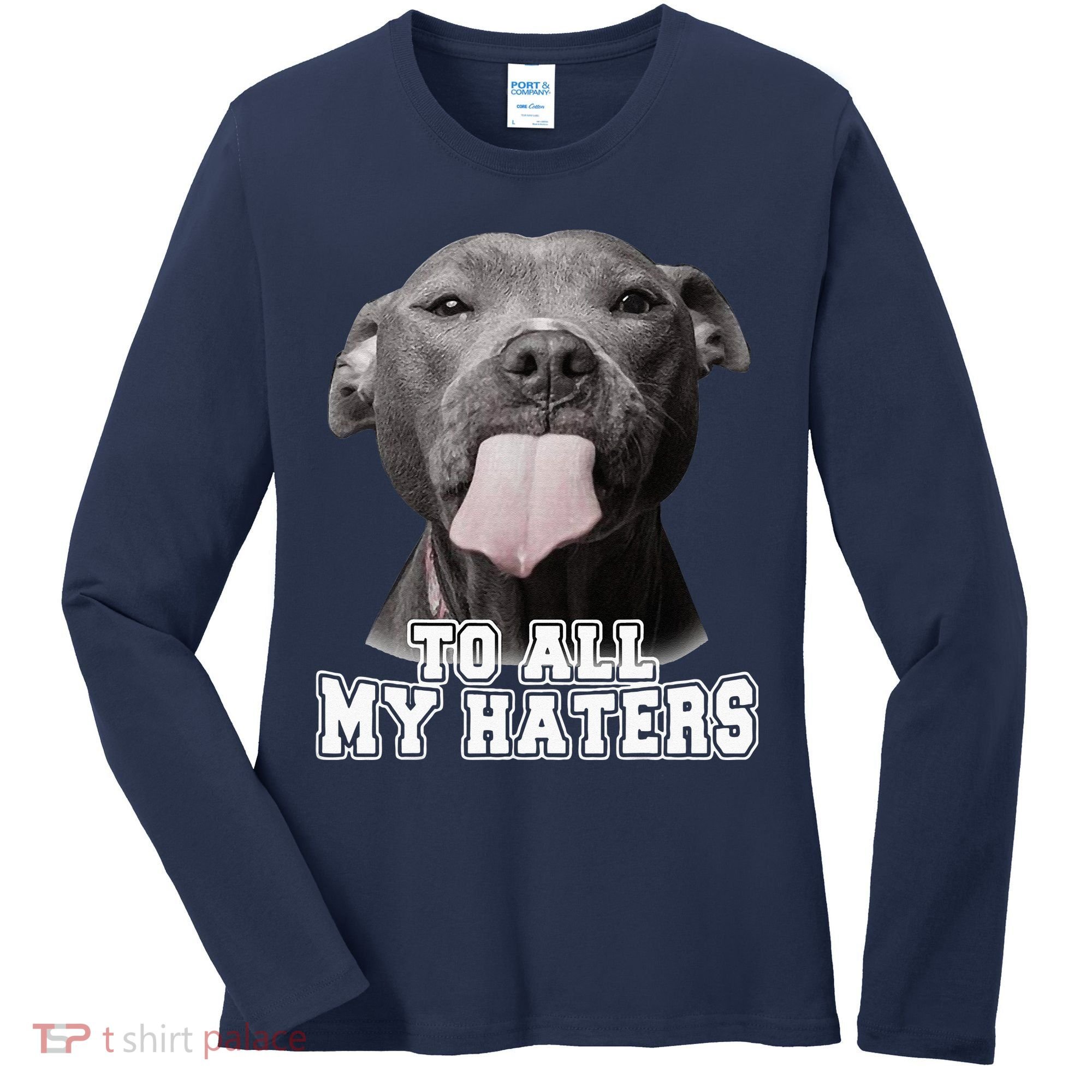 Funny Pitbull To All My Haters Pitbull Dog Lover Gift Women's Long Sleeve Shirt