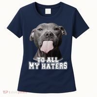 Funny Pitbull To All My Haters Pitbull Dog Lover Gift Women's T-Shirt thumb 0