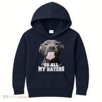Funny Pitbull To All My Haters Pitbull Dog Lover Gift Kids Hoodie thumb 0