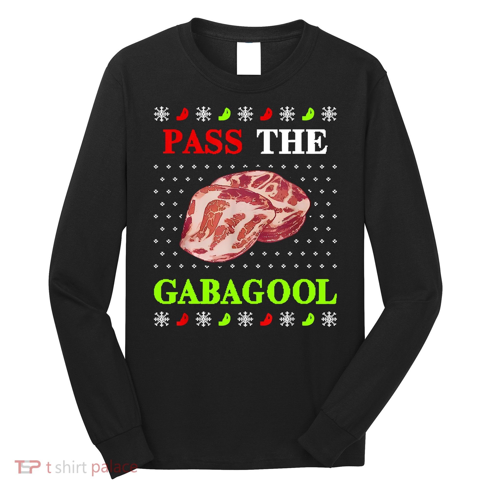 Funny Pass The Gabagool Tacky Ugly Christmas Gabagool Funny Tee Gift Long Sleeve Shirt
