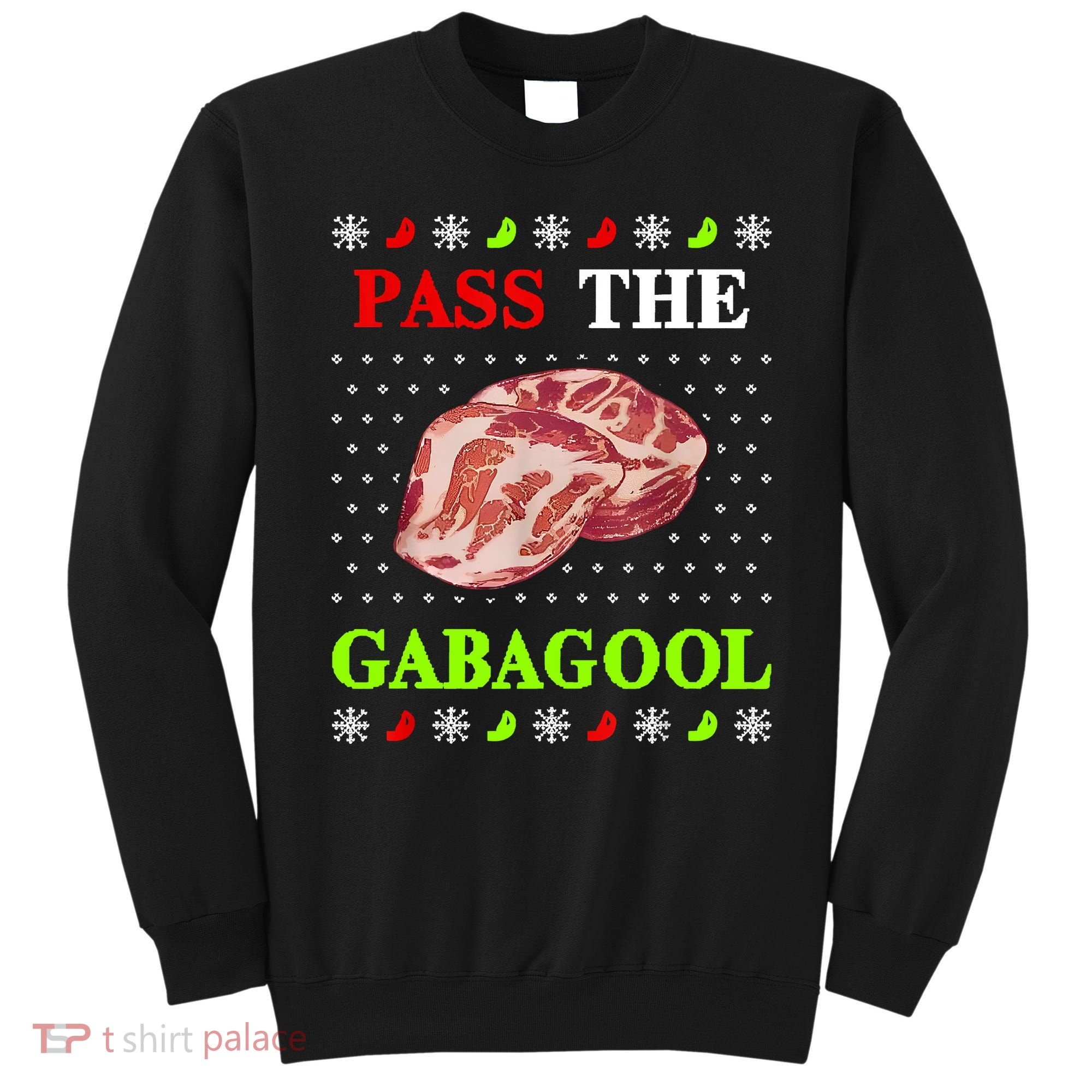 Funny Pass The Gabagool Tacky Ugly Christmas Gabagool Funny Tee Gift Sweatshirt