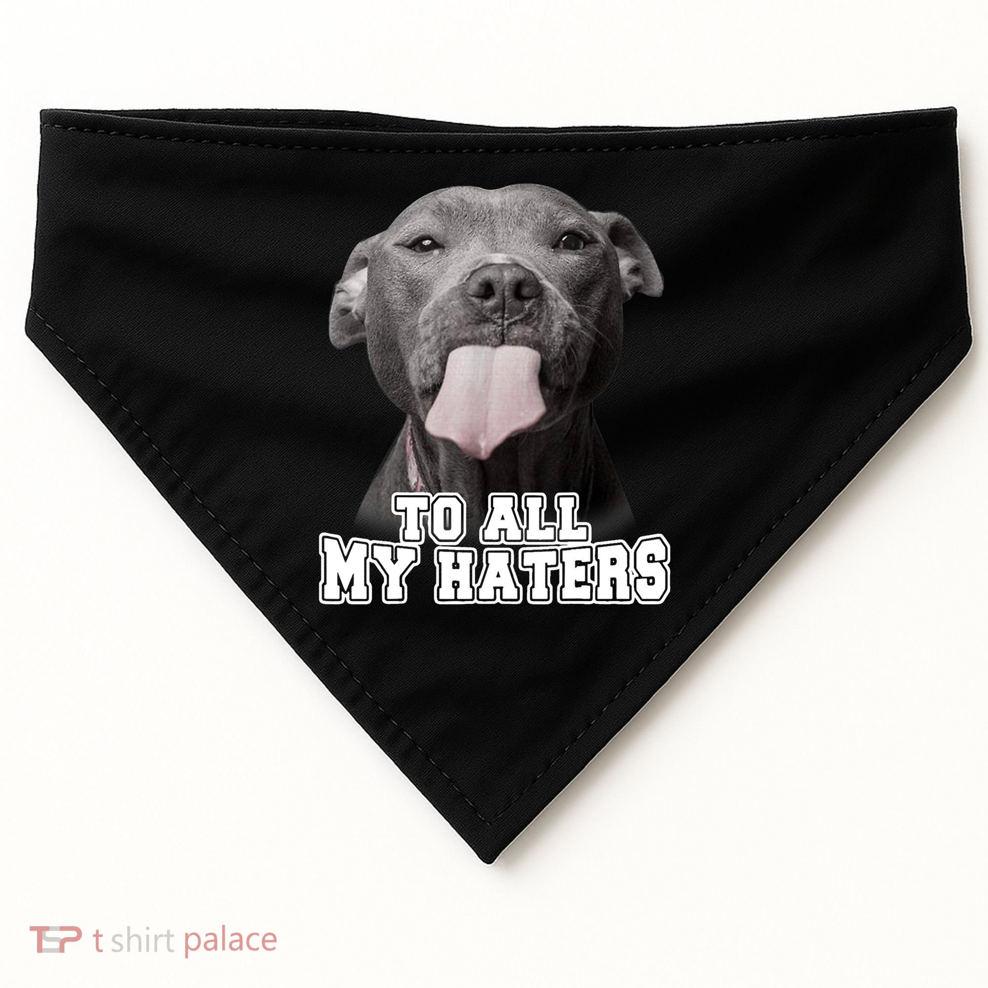 Funny Pitbull To All My Haters Shirt Pitbull Dog Lover Gift USA-Made Doggie Bandana
