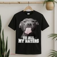 Funny Pitbull To All My Haters Shirt Pitbull Dog Lover Gift T-Shirt thumb 2