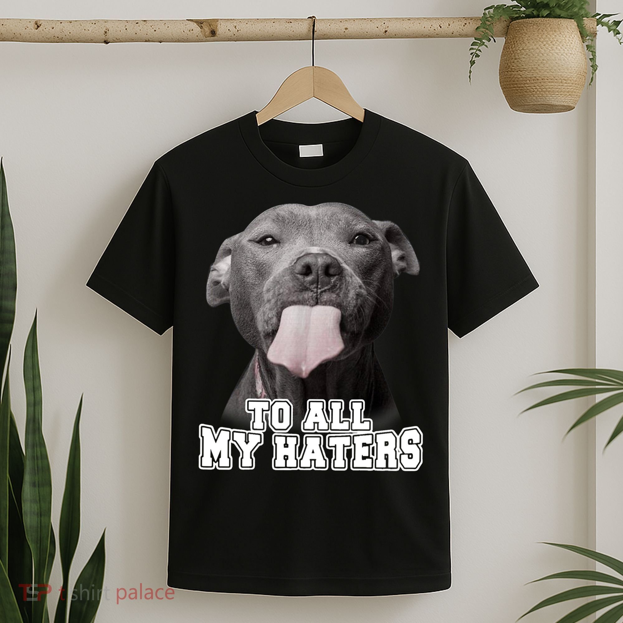 Funny Pitbull To All My Haters Shirt Pitbull Dog Lover Gift T-Shirt