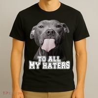 Funny Pitbull To All My Haters Shirt Pitbull Dog Lover Gift T-Shirt thumb 3
